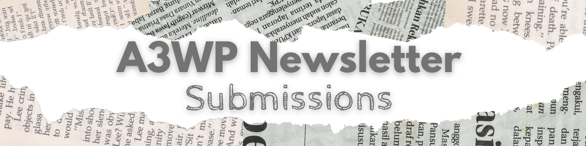 Different types of text print in the background with the words A3WP Newsletter submissions on top